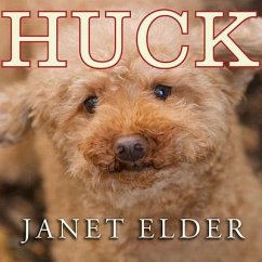 Huck: The Remarkable True Story of How One Lost Puppy Taught a Family---And a Whole Town---About Hope and Happy Endings - Elder, Janet