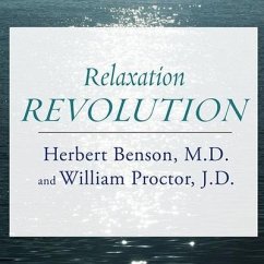 Relaxation Revolution: Enhancing Your Personal Health Through the Science and Genetics of Mind Body Healing - Benson, Herbert; Proctor, William