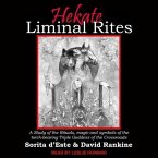 Hekate Liminal Rites Lib/E: A Study of the Rituals, Magic and Symbols of the Torch-Bearing Triple Goddess of the Crossroads