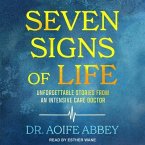 Seven Signs of Life Lib/E: Unforgettable Stories from an Intensive Care Doctor