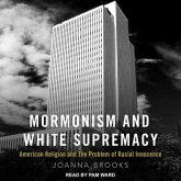 Mormonism and White Supremacy Lib/E: American Religion and the Problem of Racial Innocence