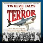 Twelve Days of Terror Lib/E: Inside the Shocking 1916 New Jersey Shark Attacks