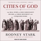 Cities of God Lib/E: The Real Story of How Christianity Became an Urban Movement and Conquered Rome