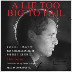 A Lie Too Big to Fail Lib/E: The Real History of the Assassination of Robert F. Kennedy