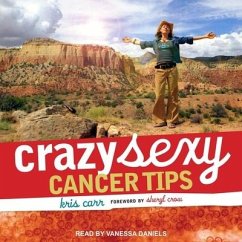 Crazy Sexy Cancer Tips - Carr, Kris