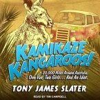 Kamikaze Kangaroos!: 20,000 Miles Around Australia. One Van, Two Girls... and an Idiot