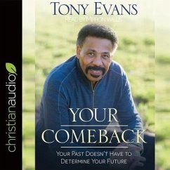 Your Comeback: Your Past Doesn't Have to Determine Your Future - Evans, Tony
