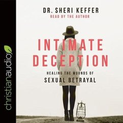 Intimate Deception Lib/E: Healing the Wounds of Sexual Betrayal - Keffer, Sheri