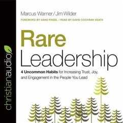Rare Leadership Lib/E: 4 Uncommon Habits for Increasing Trust, Joy, and Engagement in the People You Lead - Warner, Marcus; Wilder, Jim