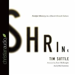 Shrink: Faithful Ministry in a Church-Growth Culture - Suttle, Tim; Mcknight, Scot