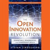 The Open Innovation Revolution Lib/E: Essentials, Roadblocks, and Leadership Skills
