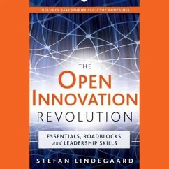 The Open Innovation Revolution Lib/E: Essentials, Roadblocks, and Leadership Skills - Lindegaard, Stefan