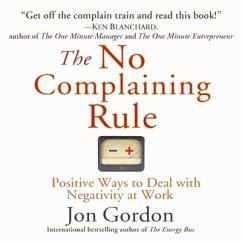 The No Complaining Rule Lib/E: Positive Ways to Deal with Negativity at Work - Gordon, Jon