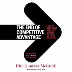 The End of Competitive Advantage Lib/E: How to Keep Your Strategy Moving as Fast as Your Business - McGrath, Rita