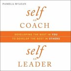 Self as Coach, Self as Leader Lib/E: Developing the Best in You to Develop the Best in Others