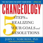 Changeology Lib/E: 5 Steps to Realizing Your Goals and Resolutions