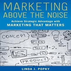 Marketing Above the Noise - Popky, Linda J
