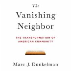 The Vanishing Neighbor Lib/E: The Transformation of American Community