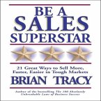 Be a Sales Superstar Lib/E: 21 Great Ways to Sell More, Faster, Easier in Tough Markets