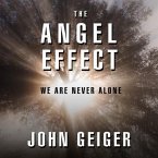 The Angel Effect Lib/E: The Powerful Force That Ensures We Are Never Alone