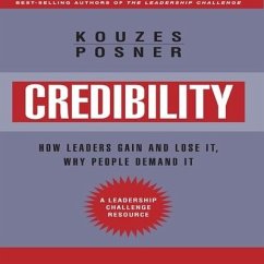 Credibility Lib/E: How Leaders Gain and Lose It, Why People Demand It, Revised Edition - Kouzes, James M.; Posner, Barry Z.