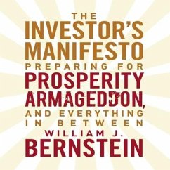 The Investor's Manifesto: Preparing for Prosperity, Armageddon, and Everything in Between - Bernstein, William J.; Bernstein, William