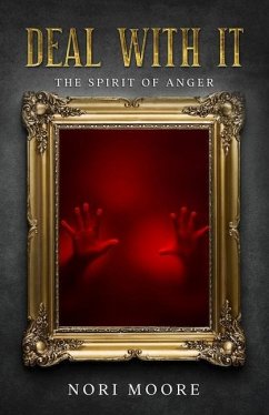 Deal With It: The Spirit Of Anger - Moore, Nori