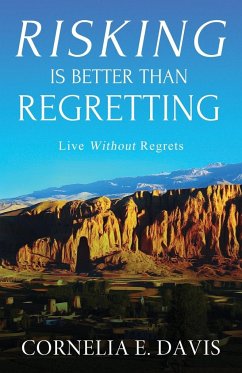 Risking Is Better Than Regretting - Davis, Cornelia E.