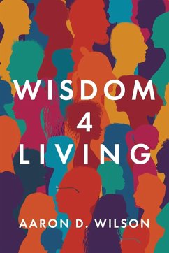 Wisdom 4 Living - Wilson, Aaron D.