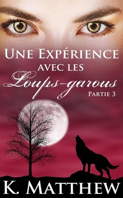 Cover Une Expérience avec les Loups-Garous : Partie 3 (eBook, ePUB)