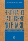 História do Catolicismo no Brasil - volume I (eBook, ePUB)