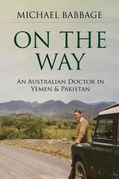 On The Way: An Australian Doctor In Yemen & Pakistan (eBook, ePUB) - Babbage, Michael
