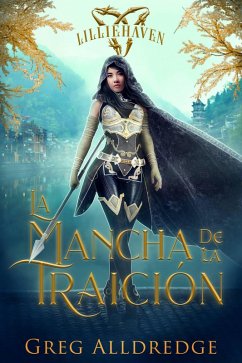 Cover La mancha de la traición (Una fantasía épica de Lilliehaven, #1) (eBook, ePUB)