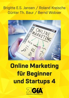 Online Marketing für Beginner und Startups 4 (eBook, ePUB) - Jansen, Brigitte E.S.; Kreische, Roland; Baur, Günter Th.; Wobser, Bernd