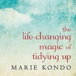 The Life-Changing Magic of Tidying Up: The Japanese Art of Decluttering and Organizing - Kondo, Marie