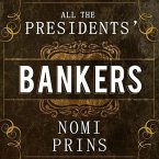 All the Presidents' Bankers Lib/E: The Hidden Alliances That Drive American Power