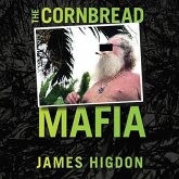The Cornbread Mafia Lib/E: A Homegrown Syndicate's Code of Silence and the Biggest Marijuana Bust in American History