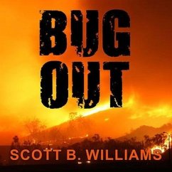 Bug Out: The Complete Plan for Escaping a Catastrophic Disaster Before It's Too Late - Williams, Scott B.