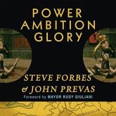 Power Ambition Glory Lib/E: The Stunning Parallels Between Great Leaders of the Ancient World and Today...and the Lessons You Can Learn
