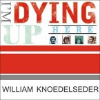 I'm Dying Up Here Lib/E: Heartbreak and High Times in Standup Comedy's Golden Era