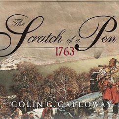 The Scratch of a Pen Lib/E: 1763 and the Transformation of North America - Calloway, Colin G.