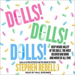 Dolls! Dolls! Dolls! Lib/E: Deep Inside Valley of the Dolls, the Most Beloved Bad Book and Movie of All Time - Rebello, Stephen