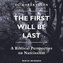Cover The First Will Be Last Lib/E: A Biblical Perspective on Narcissism