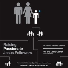 Raising Passionate Jesus Followers: The Power of Intentional Parenting - Comer, Phil; Comer, Diane
