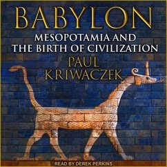 Babylon: Mesopotamia and the Birth of Civilization - Kriwaczek, Paul