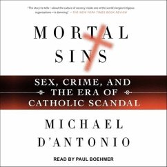 Mortal Sins Lib/E: Sex, Crime, and the Era of Catholic Scandal - D'Antonio, Michael