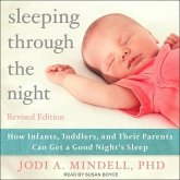 Sleeping Through the Night, Revised Edition Lib/E: How Infants, Toddlers, and Their Parents Can Get a Good Night's Sleep