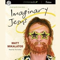 Imaginary Jesus: A Not-Quite True Story - Mikalatos, Matt