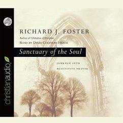 Sanctuary of the Soul Lib/E: Journey Into Meditative Prayer - Foster, Richard J.