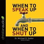 When to Speak Up & When to Shut Up Lib/E: Principles for Conversations You Won't Regret
